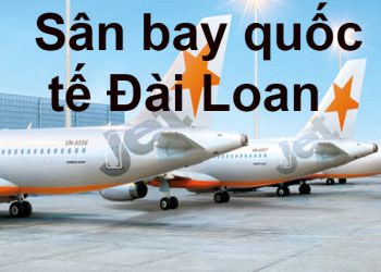 Thông Tin Chi Tiết Sân Bay Đài Loan – Bản Đồ Sân Bay Quốc Tế