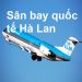 Thông Tin Chi Tiết Sân Bay Hà Lan Và Bản Đồ Sân Bay Quốc Tế