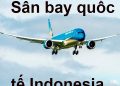 Thông Tin Chi Tiết Sân Bay Indonesia Và Bản Đồ Sân Bay Quốc Tế