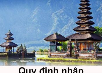 Quy Định Nhập Cảnh Indonesia – Thủ Tục, Mẫu Tờ Khai Nhập Cảnh