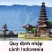 Quy Định Nhập Cảnh Indonesia – Thủ Tục, Mẫu Tờ Khai Nhập Cảnh