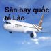 Thông Tin Chi Tiết Sân Bay Lào – Bản Đồ Sân Bay Quốc Tế Lào
