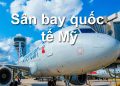 Thông Tin Chi Tiết Sân Bay Mỹ Và Bản Đồ Sân Bay Quốc Tế
