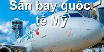 Thông Tin Chi Tiết Sân Bay Mỹ Và Bản Đồ Sân Bay Quốc Tế