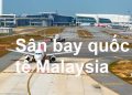 Thông Tin Chi Tiết Sân Bay Malaysia Và Bản Đồ Sân Bay Quốc Tế