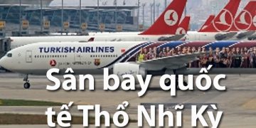 Thông Tin Chi Tiết Sân Bay Thổ Nhĩ Kỹ Và Bản Đồ Sân Bay Quốc Tế