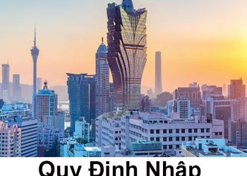 Quy Định Nhập Cảnh Ma Cao – Thủ Tục, Mẫu Tờ Khai Nhập Cảnh