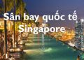 Thông Tin Chi Tiết Về Sân Bay Singapore Và Bản Đồ Sân Bay Quốc Tế