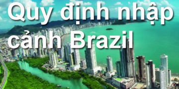 Quy Định Nhập Cảnh Brazil – Thủ Tục, Mẫu Tờ Khai Nhập Cảnh