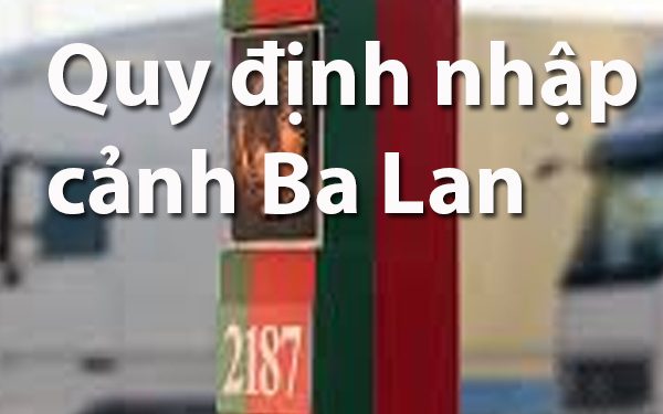 Quy Định Nhập Cảnh Ba Lan – Thủ Tục, Mẫu Tờ Khai Nhập Cảnh