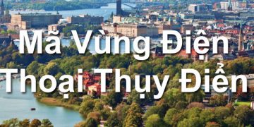 Mã Vùng Thụy Điển – Mã Điện Thoại Thụy Điển – Cách Gọi Điện Thụy Điển