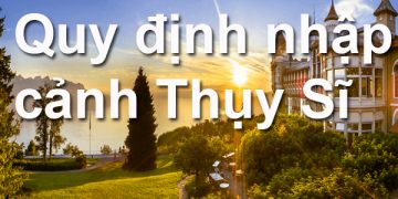 Quy Định Nhập Cảnh Thụy Sĩ – Thủ Tục, Mẫu Tờ Khai Nhập Cảnh