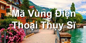 Mã Vùng Thụy Sĩ – Cách Gọi Điện Từ Thụy Sĩ Về Việt Nam