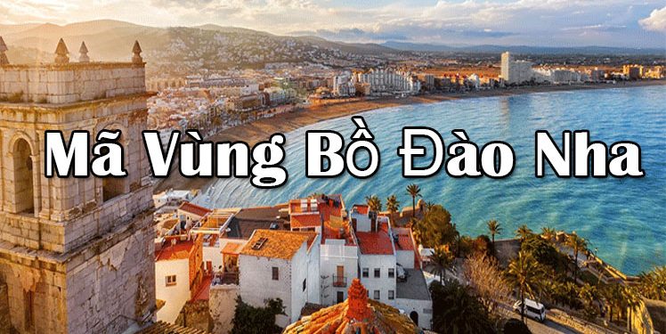 Mã Vùng Bồ Đào Nha – Mã Điện Thoại – Cách Gọi Điện Ở Bồ Đào Nha