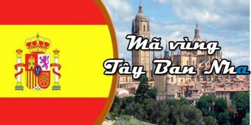 Mã Vùng Tây Ban Nha – Cách Gọi Điện Từ Tây Ban Nha Về Việt Nam