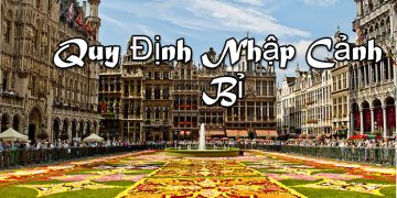 Quy Định Nhập Cảnh Bỉ – Thủ Tục Nhập Cảnh – Mẫu Tờ Khai Nhập Cảnh