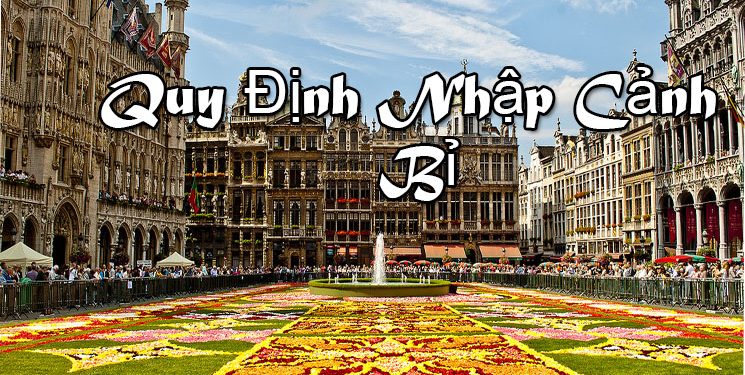 Quy Định Nhập Cảnh Bỉ – Thủ Tục Nhập Cảnh – Mẫu Tờ Khai Nhập Cảnh