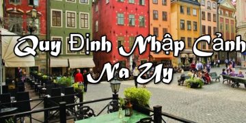 Quy Định Nhập Cảnh Na Uy – Thủ Tục, Mẫu Tờ Khai Nhập Cảnh