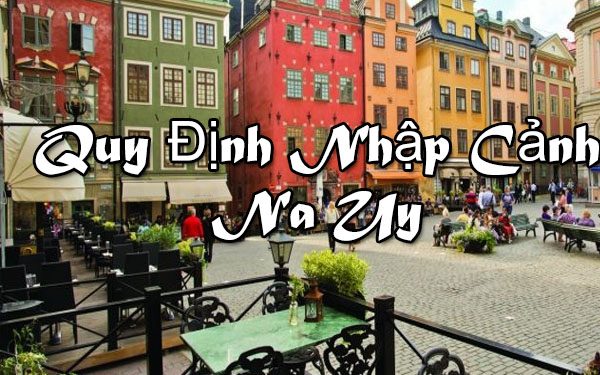 Quy Định Nhập Cảnh Na Uy – Thủ Tục, Mẫu Tờ Khai Nhập Cảnh