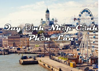 Quy Định Nhập Cảnh Phần Lan – Thủ Tục, Mẫu Tờ Khai Nhập Cảnh