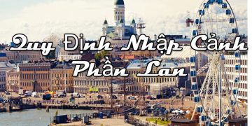 Quy Định Nhập Cảnh Phần Lan – Thủ Tục, Mẫu Tờ Khai Nhập Cảnh