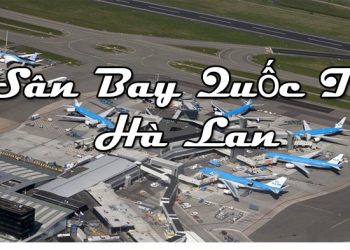Thông Tin Chi Tiết Sân Bay Hà Lan – Bản Đồ Sân Bay Quốc Tế