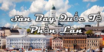 Thông Tin Chi Tiết Sân Bay Phần Lan – Bản Đồ Sân Bay Quốc Tế