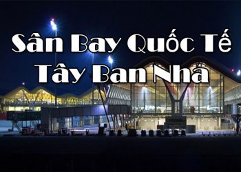 Thông Tin Chi Tiết Sân Bay Tây Ban Nha – Bản Đồ Sân Bay Quốc Tế
